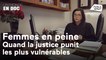 Un monde en doc : Femmes en peine : Quand la justice punit les plus vulnérables ?