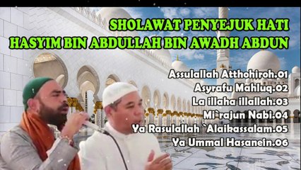 SHOLAWAT PENYEJUK HATI II SHOLAWAT MAULID I HASYIM ABDULLAH ABDUN