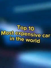 TOP 10 MOST EXPENSIVE CAR IN THE WORLD DumbledoreArmyshorts short supercars viral