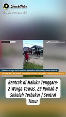 Bentrok di Maluku Tenggara: 2 Warga Tewas, 29 Rumah & Sekolah Terbakar