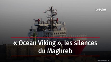 « Ocean Viking », les silences du Maghreb