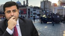 Demirtaş'tan Taksim'deki patlamayla ilgili çok konuşulacak paylaşım: Kim hangi amaçla yaparsa yapsın terördür