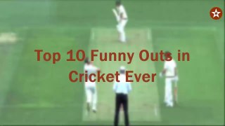 TOP 10 FUNNY OUTS IN CRICKET EVER