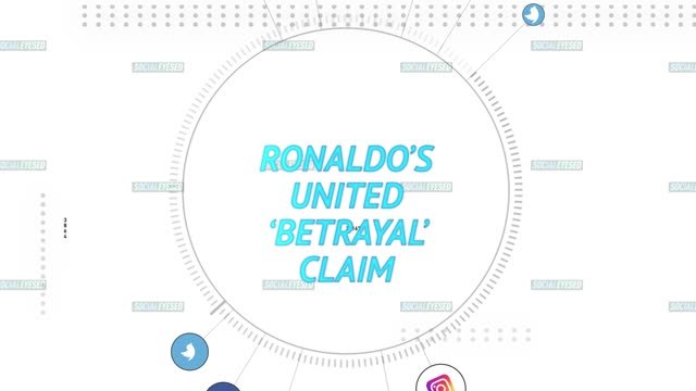 Socialeyesed - Ronaldo claims United 'betrayal'