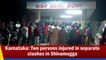 Karnataka: Two persons injured in separate clashes in Shivamogga