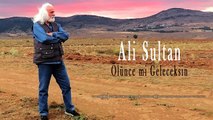 Ali Sultan - Ölünce mi Geleceksin [ Şah Plak 2021 ]