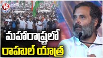 Rahul Gandhi Bharat Jodo Yatra Continues In Maharashtra _ V6 News