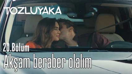 Akşam beraber olalım - Tozluyaka 20. Bölüm