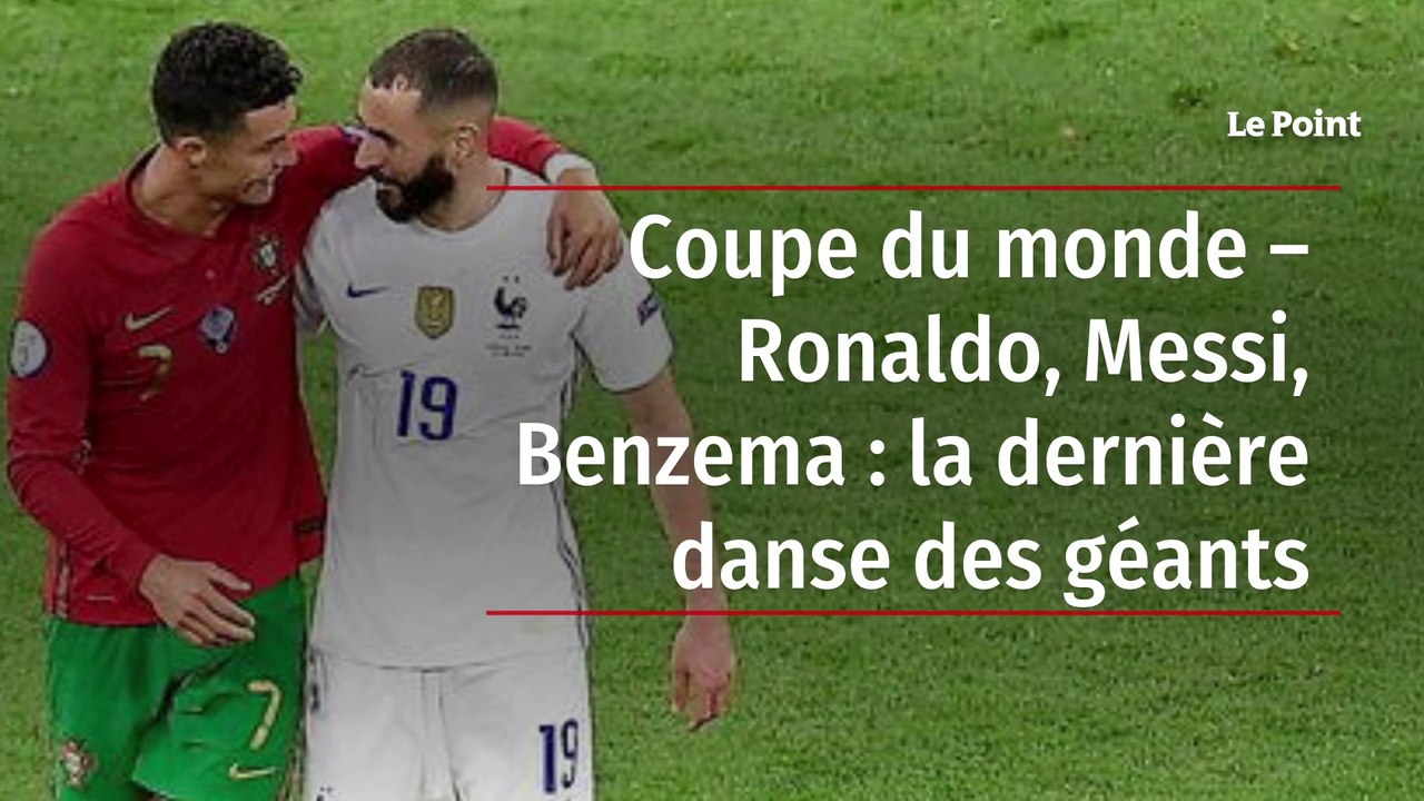 Coupe du monde – Ronaldo, Messi, Benzema : la dernière danse des géants