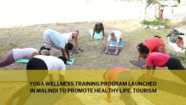Yoga wellness training program launched in Malindi to promote healthy life, tourism
