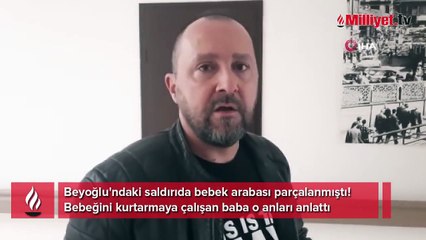 Beyoğlu'ndaki patlamada bebek arabası parçalanmıştı! Baba dehşet anlarını anlattı