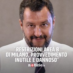 Salvini: “Le restrizioni dell’Area B di Milano sono un provvedimento inutile e dannoso”