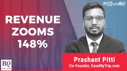 Q2 Review: EaseMyTrip Founder On Second Quarter Earnings | BQ Prime