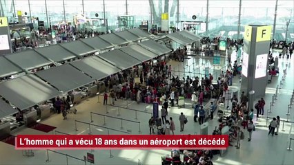 L’homme qui a vécu 18 ans dans un aéroport est décédé !