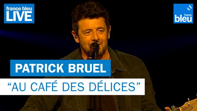 Patrick Bruel Au Café des Délices - France Bleu Live