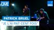 Patrick Bruel "Je l'ai fait cent fois" - France Bleu Live