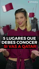 5 lugares que debes conocer si te vas de viaje a Qatar