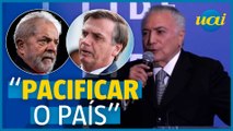 Temer diz que Lula deveria chamar Bolsonaro para o governo