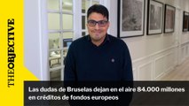 Las dudas de Bruselas dejan en el aire 84.000 millones en créditos de fondos europeos