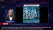 Retail In Focus - 1breakingnews.com