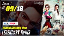 【Juedai Shuang Jiao】 S1 EP 09 - Legendary Twins | Sub Indo