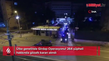 Ülke genelinde Girdap Operasyonu: 264 gözaltı