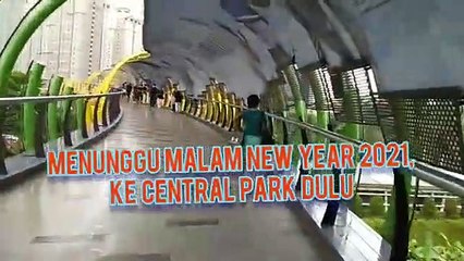 MENUNGGU MALAM NEW YEAR 2021 di CENTRAL PARK Mall