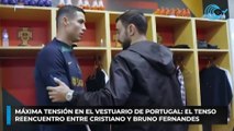 Máxima tensión en el vestuario de Portugal: el tenso reencuentro entre Cristiano y Bruno Fernandes
