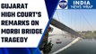 Morbi Bridge Collapse: Gujarat HC slams civic body for ‘acting smart’ | Oneindia News*News