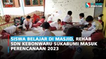 Siswa Belajar di Masjid, Rehab SDN Kebonwaru Sukabumi Masuk Perencanaan 2023