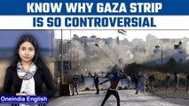 Gaza Strip: One of the common flashpoint between Israel-Palestine | Oneindia News*Special