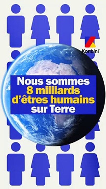 Nous sommes 8 milliards d'êtres humains sur Terre