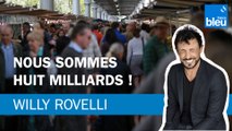 Huit milliards d'humains sur Terre - Le billet de Willy Rovelli