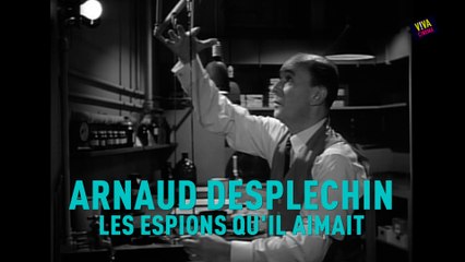 Arnaud Desplechin, les espions qu'il aimait