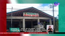 State of calamity, idineklara sa Maria Aurora, Aurora dahil sa cholera outbreak | SONA