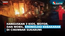 Hanguskan 3 Kios, Motor, dan Mobil, Kronologi Kebakaran di Cikembar Sukabumi