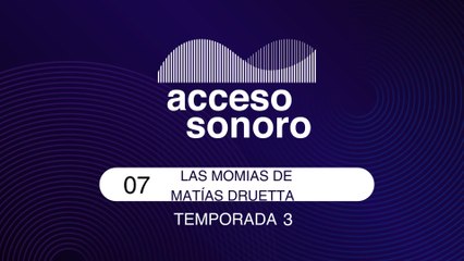 07 LAS MOMIAS DE MATÍAS DRUETTA