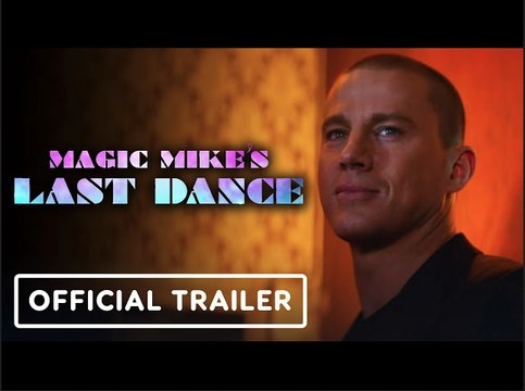 Magic Mike’s Last Dance | Official Trailer - Channing Tatum, Salma Hayek