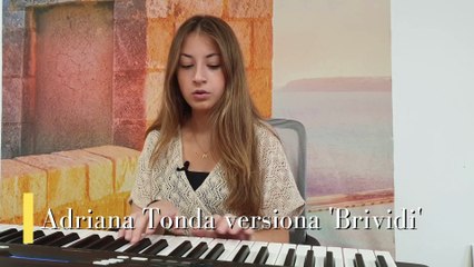 Adriana Tonda, versiona 'Brividi'