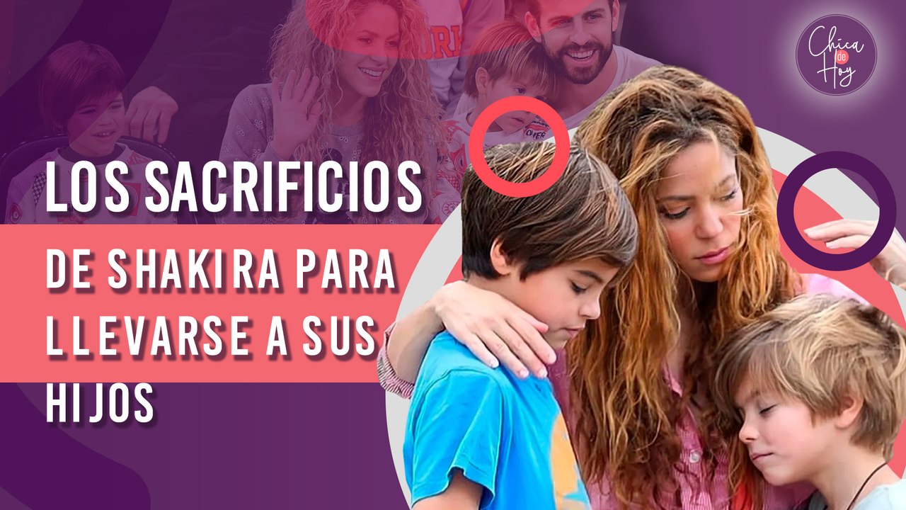 Los SACRIFICIOS de Shakira para llevarse a sus hijos a Miami