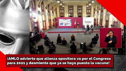 ¡AMLO advierte que el PRIANRREDE va por el Congreso y desmiente que ya se haya puesto la vacuna!