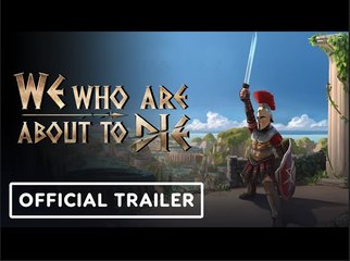 We Who Are About To Die | Official Launch Trailer
