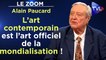 Zoom - Alain Paucard : "L’art contemporain est l’art officiel de la mondialisation !"