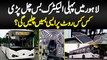 Lahore Me First Electric Bus Chal Pari - Kon Kon Se Routes Par Aisi Buses Chale Gi
