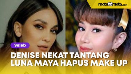 'Buka Dulu Topengmu', Denise Chariesta Nekat Tantang Luna Maya Hapus Make Up: Bagai Langit dan Bumi