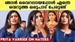 Priya Varrier Interview: ട്രോളന്മാരെ പ്രിയാ വാര്യർ പൊളിച്ചടുക്കി, കുട്ടൂസ് ട്രെൻഡ് ആക്കിയത് ഞാൻ