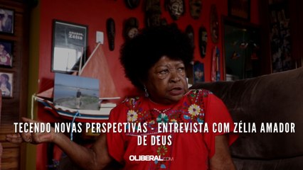 Tecendo novas perspectivas - entrevista com Zélia Amador de Deus