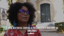 A luta histórica contra o preconceito e racismo na Amazônia