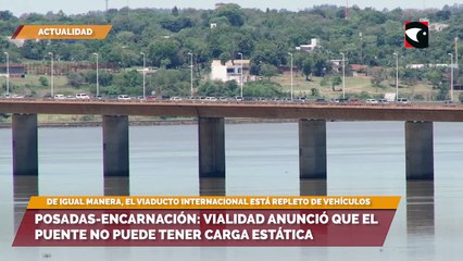 Posadas-Encarnación: Vialidad anunció que el puente no puede tener carga estática