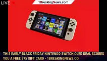 This Early Black Friday Nintendo Switch OLED Deal Scores You a Free $75 Gift Card - 1BREAKINGNEWS.CO